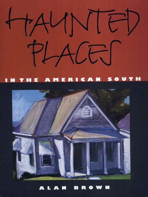 Title details for Haunted Places in the American South by Alan Brown - Available